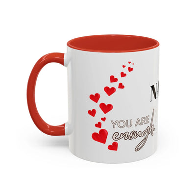 You are Enough Mug with red hearts, personalized white ceramic accent coffee cup (11oz), glossy finish.