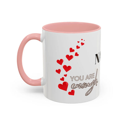 You are Enough Mug with Custom Red Hearts, 11oz Ceramic Coffee Cup.