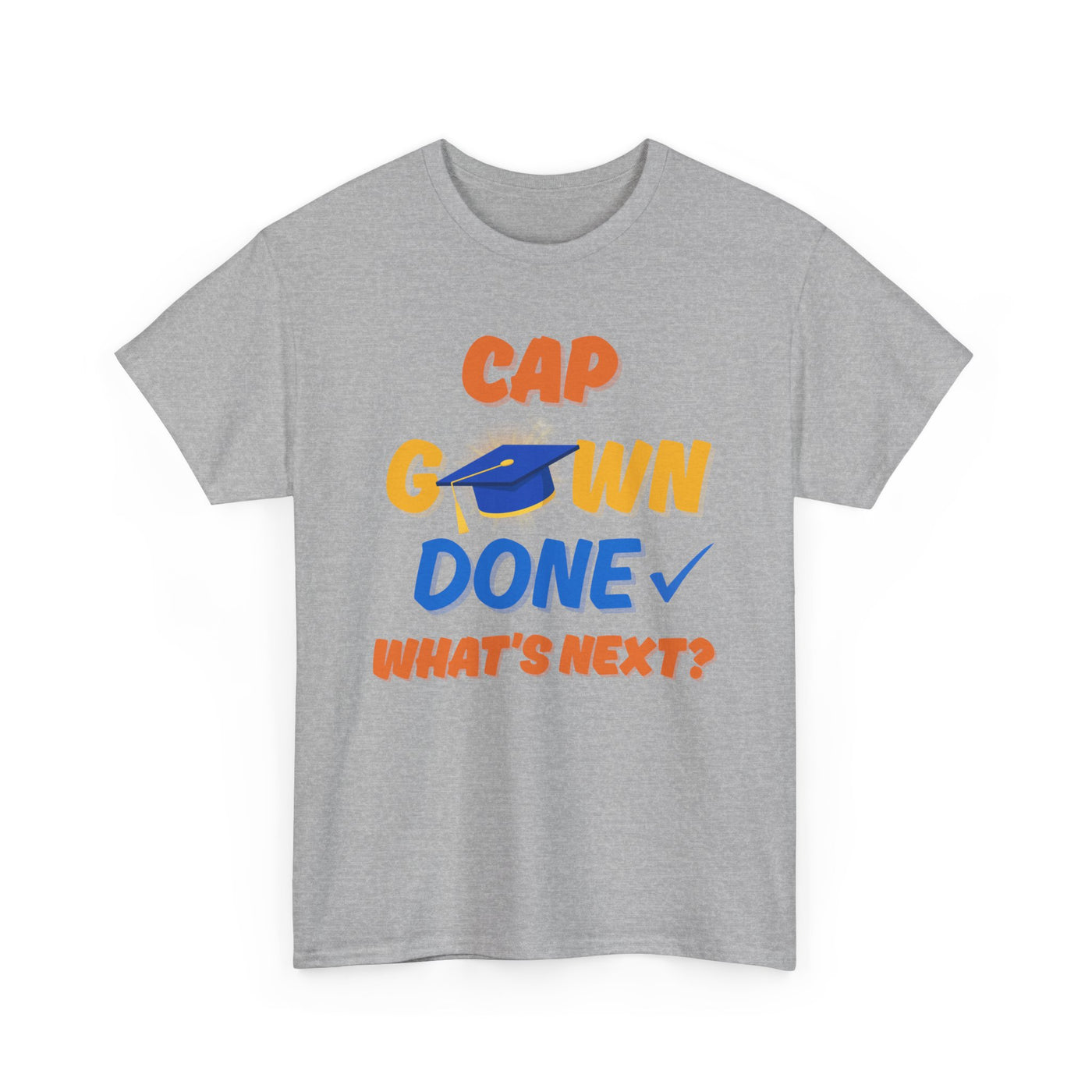 Graduation Shirt | Cap Gown Done Whats Next | Class of 2025 Senior T-Shirt | College Grad Tee | Funny Motivational Shirt | Unisex Fit