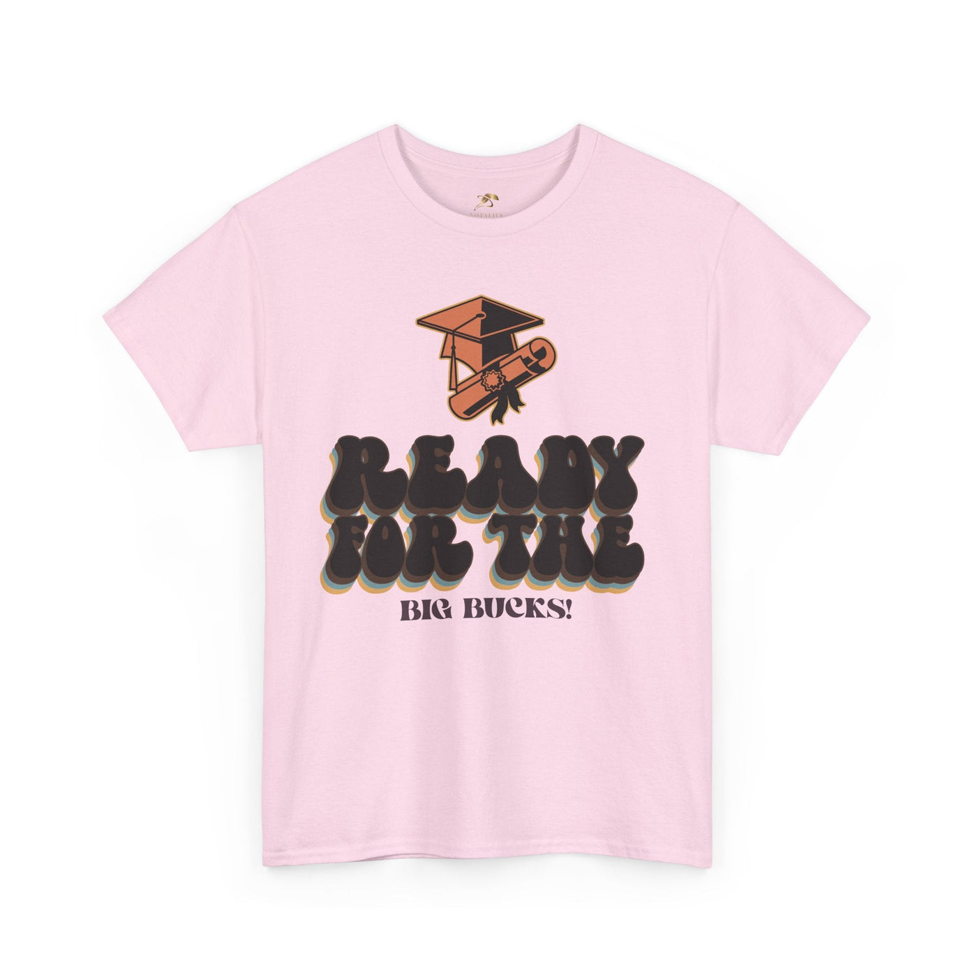 Graduation Shirt "Ready for the Big Bucks" | Funny Grad T-Shirt | Coll