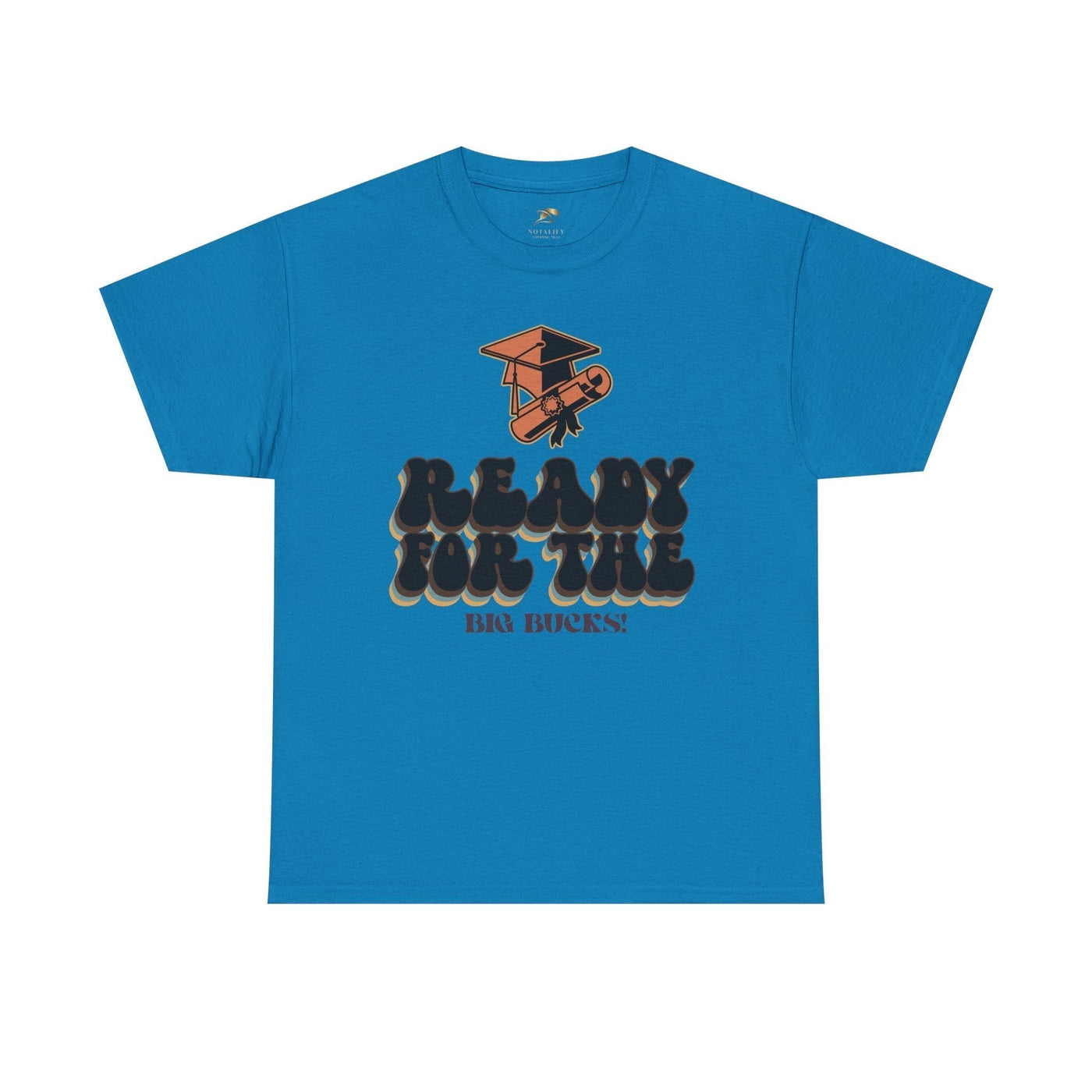 Graduation Shirt "Ready for the Big Bucks" | Funny Grad T-Shirt | Coll