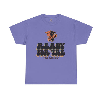 Graduation Shirt "Ready for the Big Bucks" | Funny Grad T-Shirt | Coll