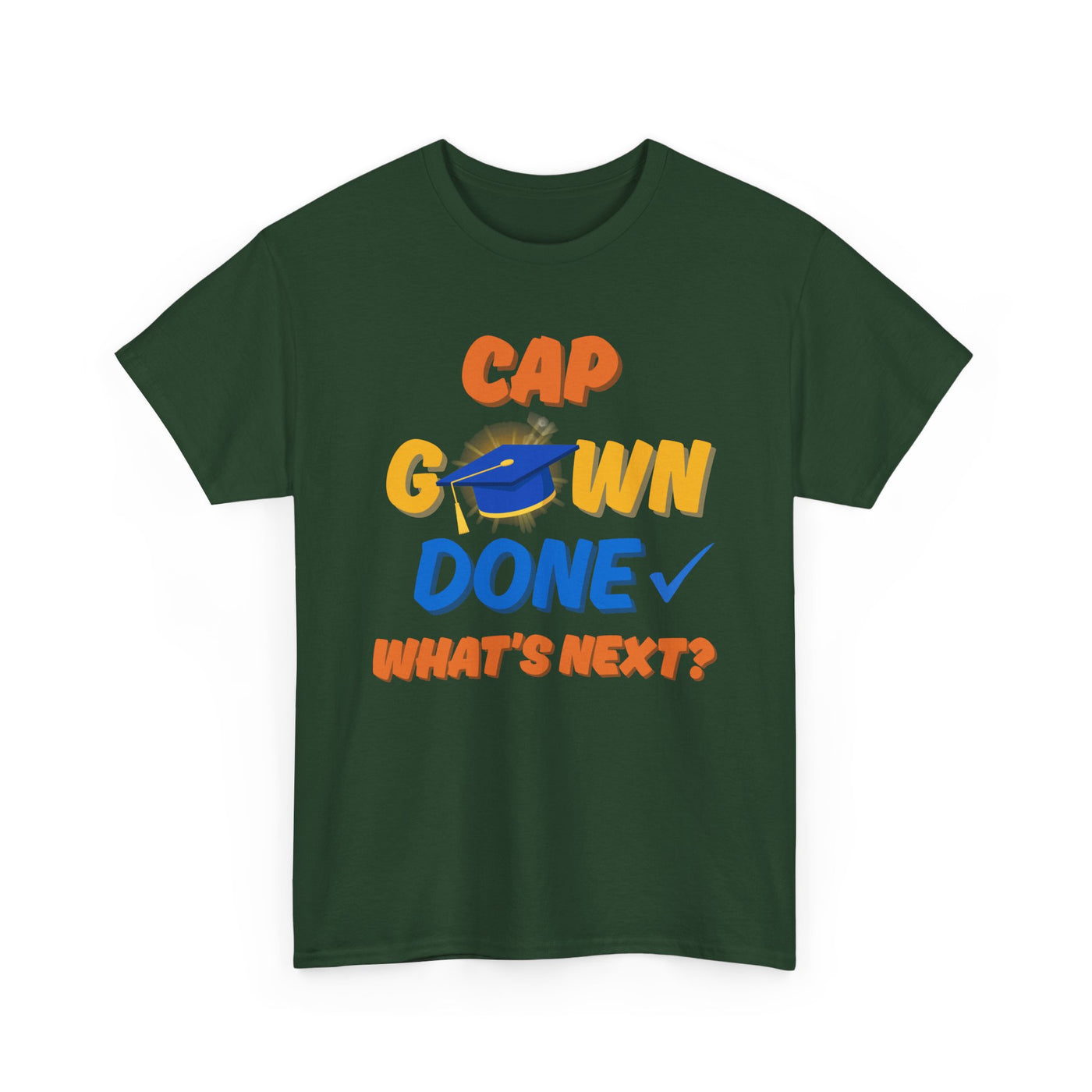 Graduation Shirt | Cap Gown Done Whats Next | Class of 2025 Senior T-Shirt | College Grad Tee | Funny Motivational Shirt | Unisex Fit