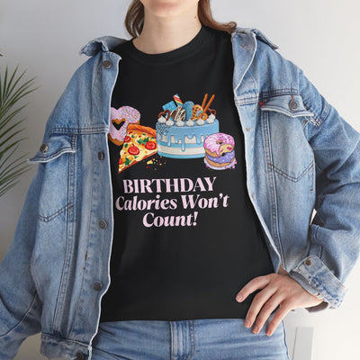 Funny "Birthday Calories Won't Count!" t-shirt featuring cake, pizza, and donuts; perfect foodie birthday gift.