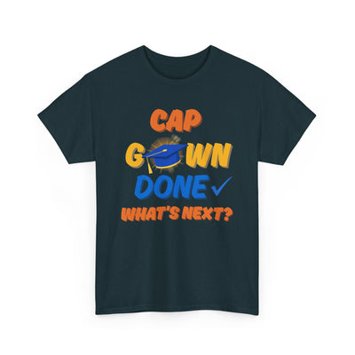 Graduation Shirt | Cap Gown Done Whats Next | Class of 2025 Senior T-Shirt | College Grad Tee | Funny Motivational Shirt | Unisex Fit