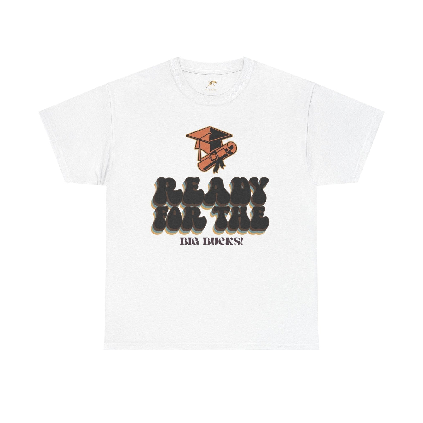 Graduation Shirt "Ready for the Big Bucks" | Funny Grad T-Shirt | Coll