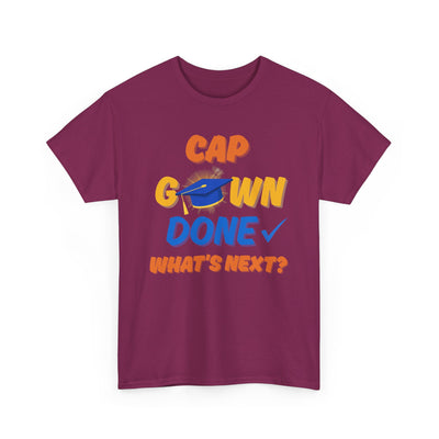 Graduation Shirt | Cap Gown Done Whats Next | Class of 2025 Senior T-Shirt | College Grad Tee | Funny Motivational Shirt | Unisex Fit