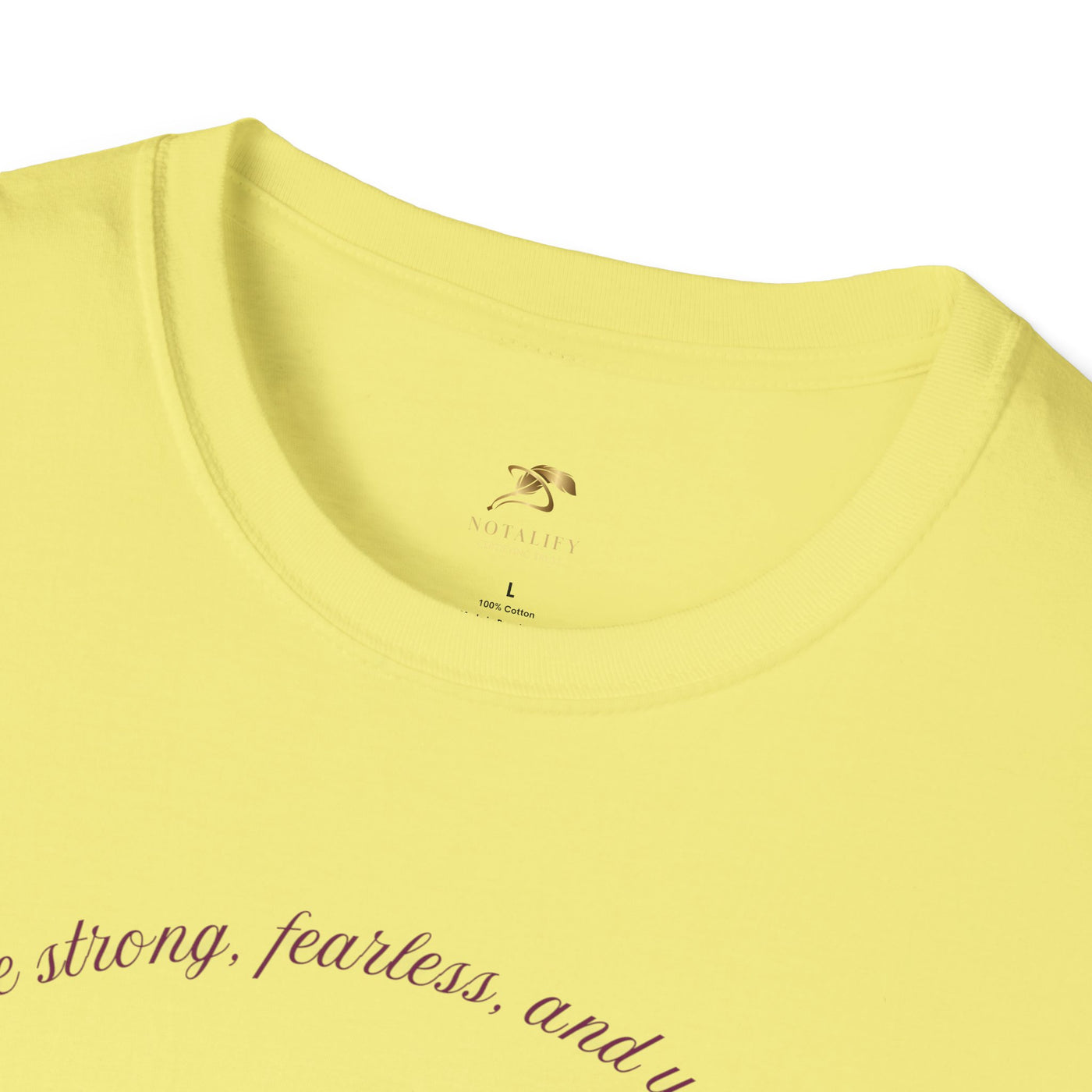Empowering Unisex T-Shirt - Strong Fearless Unstoppable Motivational Tee for Women - NOTALIFY