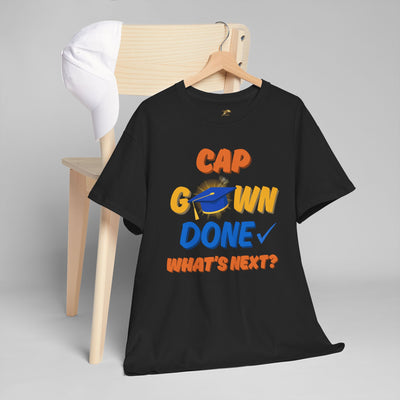 Graduation Shirt | Cap Gown Done Whats Next | Class of 2025 Senior T-Shirt | College Grad Tee | Funny Motivational Shirt | Unisex Fit