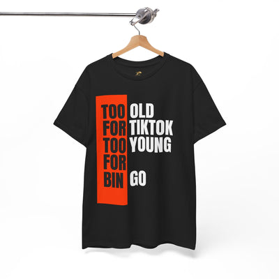 Funny "Too Old For TikTok, Too Young For Bingo" T-shirt for Gen X & Millennials.