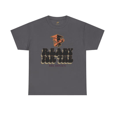 Graduation Shirt "Ready for the Big Bucks" | Funny Grad T-Shirt | Coll
