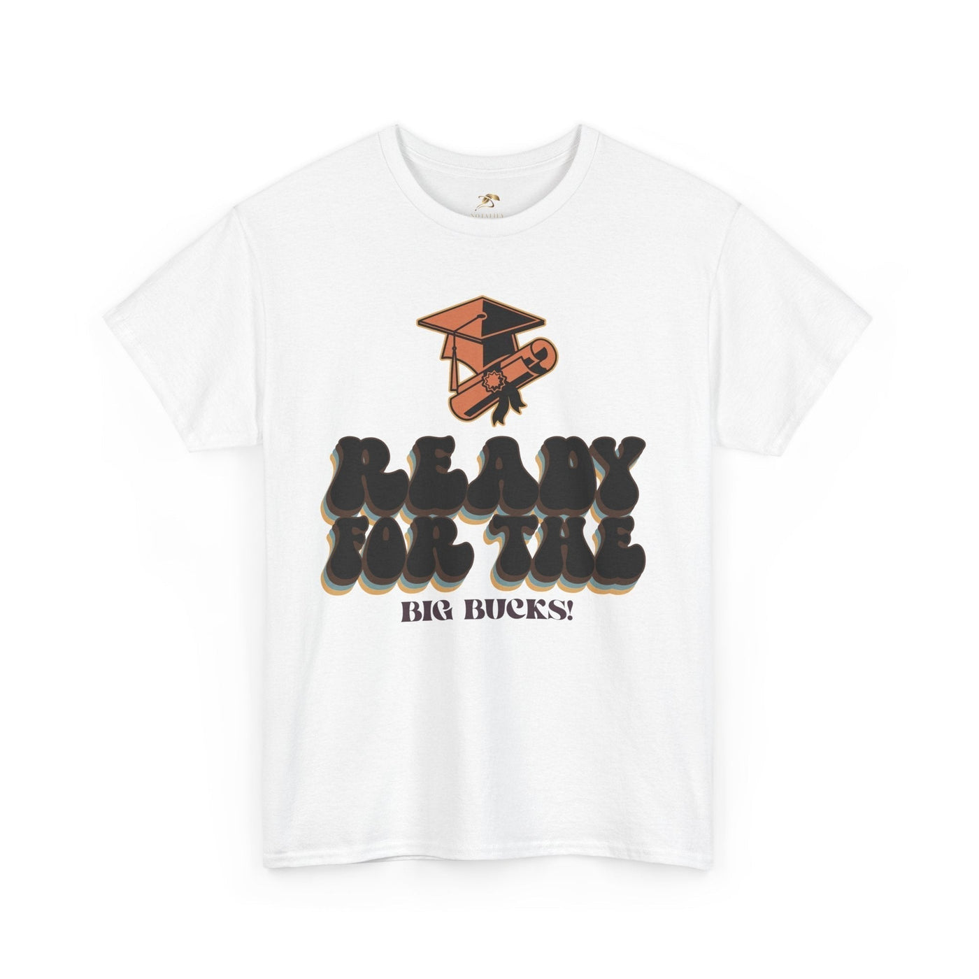 Graduation Shirt "Ready for the Big Bucks" | Funny Grad T-Shirt | Coll