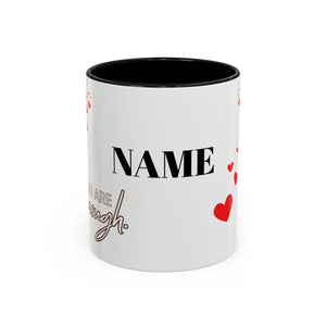 You are Enough Mug with red hearts, personalized coffee cup, 11oz white ceramic with glossy finish.