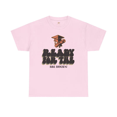 Graduation Shirt "Ready for the Big Bucks" | Funny Grad T-Shirt | Coll