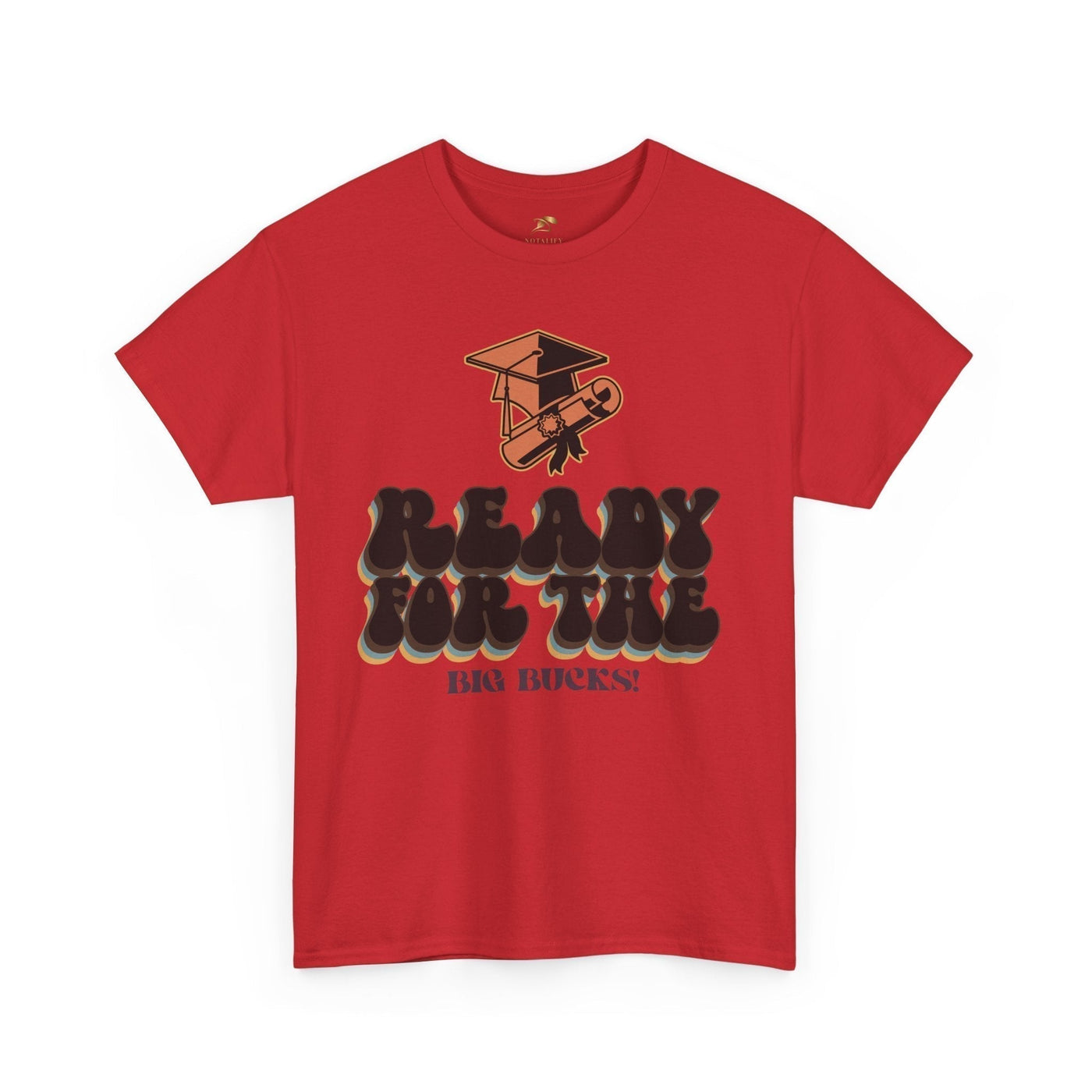 Graduation Shirt "Ready for the Big Bucks" | Funny Grad T-Shirt | Coll
