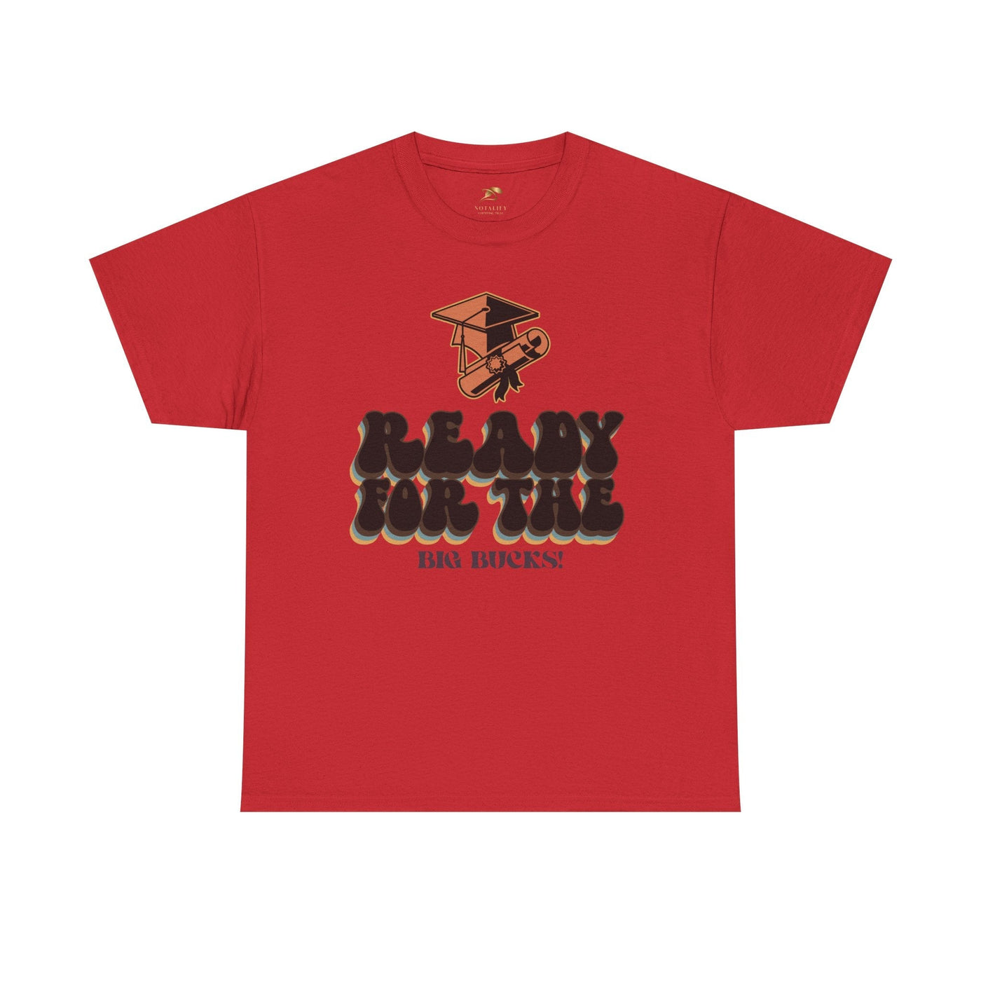 Graduation Shirt "Ready for the Big Bucks" | Funny Grad T-Shirt | Coll
