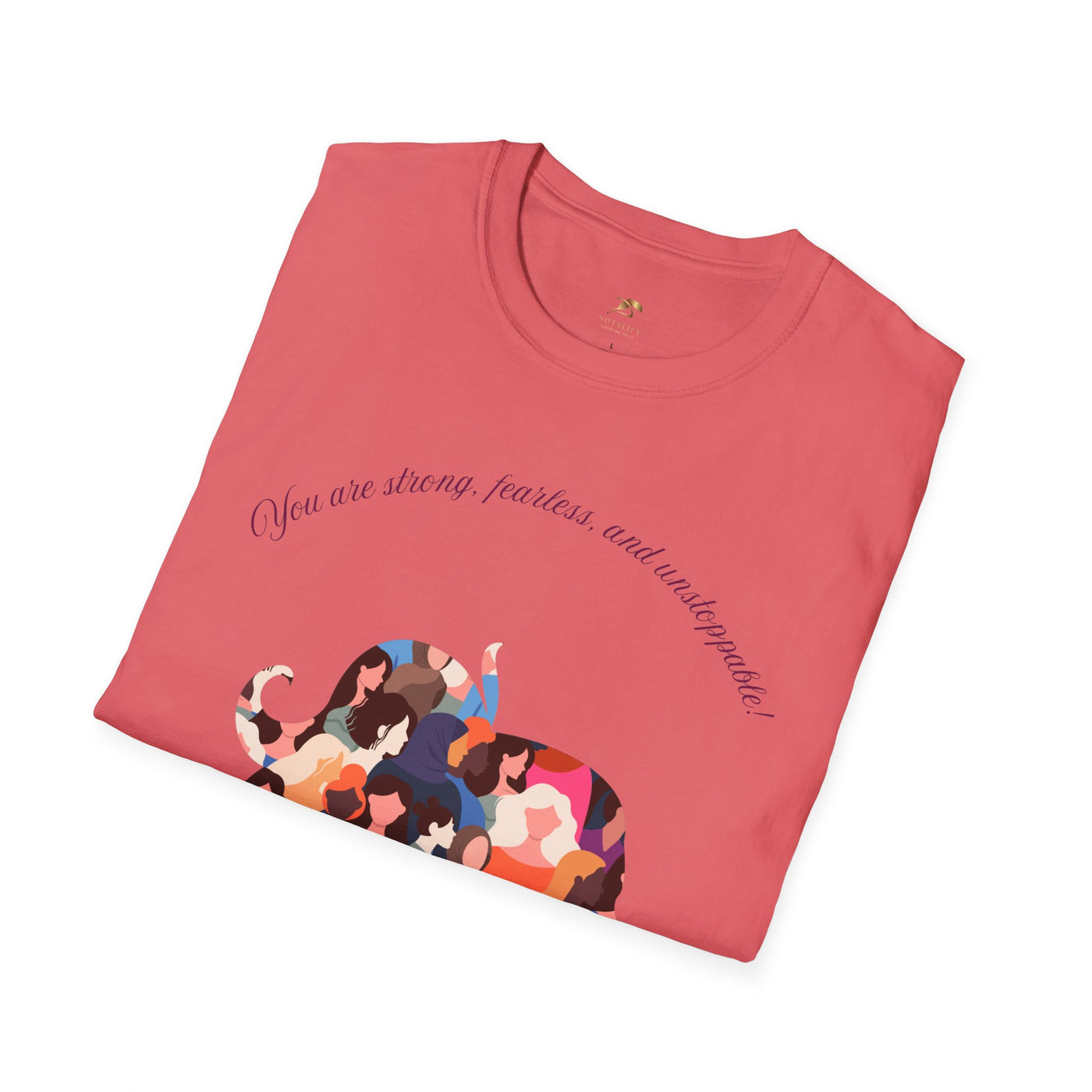 Empowering Unisex T-Shirt - Strong Fearless Unstoppable Motivational Tee for Women - NOTALIFY