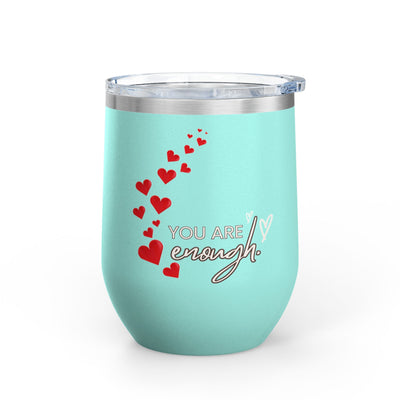Positive affirmation wine tumbler with "You are enough" inscription, mint color, 12oz stainless steel, insulated with red heart design.