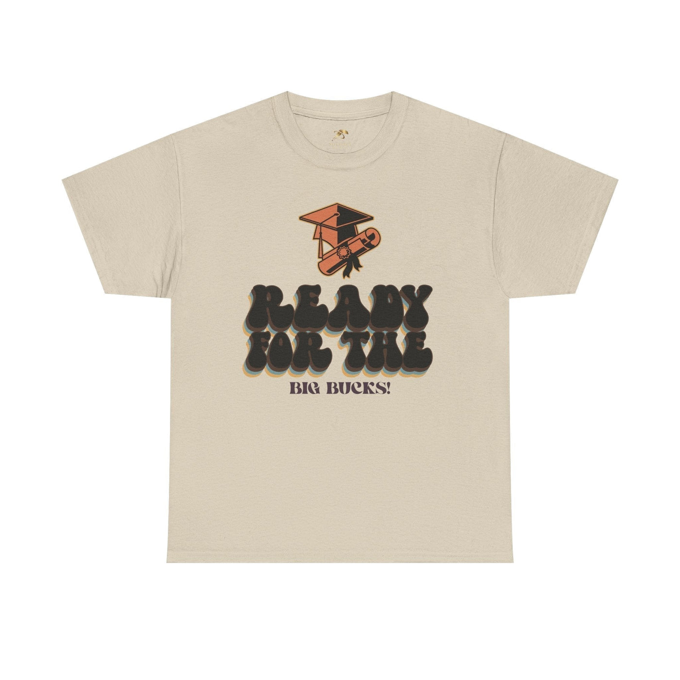 Graduation Shirt "Ready for the Big Bucks" | Funny Grad T-Shirt | Coll