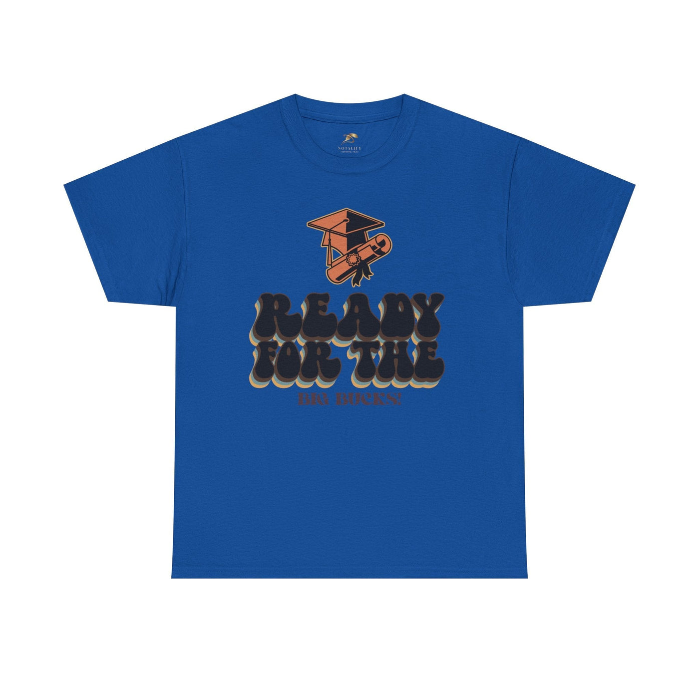 Graduation Shirt "Ready for the Big Bucks" | Funny Grad T-Shirt | Coll