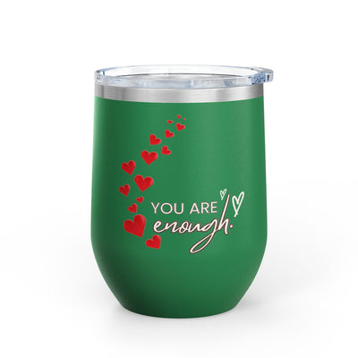 Green stainless steel wine tumbler with "You are enough" affirmation, decorated with red hearts, 12oz capacity, insulated with leak-proof lid.