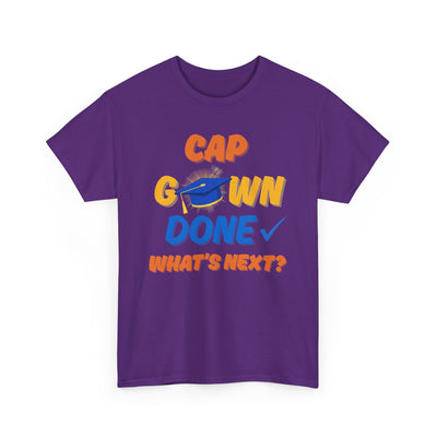 Graduation Shirt | Cap Gown Done Whats Next | Class of 2025 Senior T-Shirt | College Grad Tee | Funny Motivational Shirt | Unisex Fit