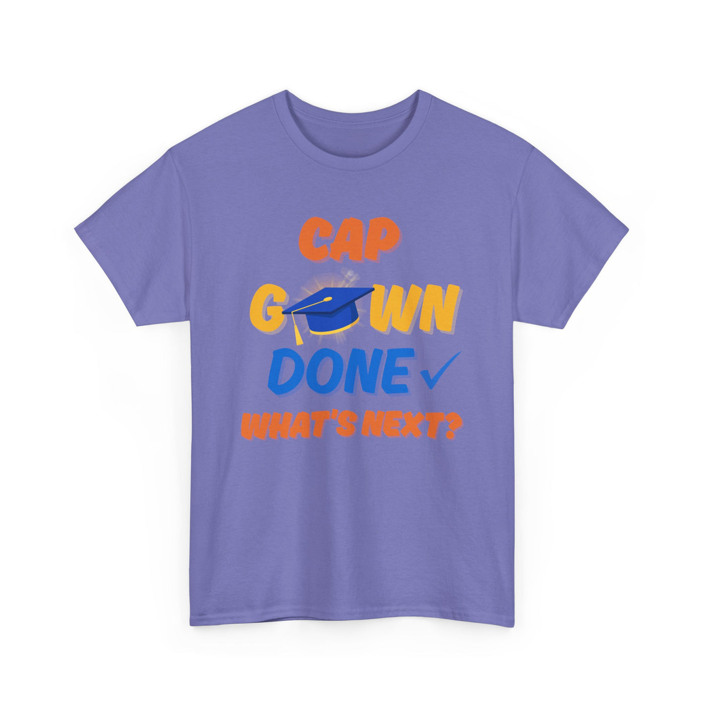 Graduation Shirt | Cap Gown Done Whats Next | Class of 2025 Senior T-Shirt | College Grad Tee | Funny Motivational Shirt | Unisex Fit