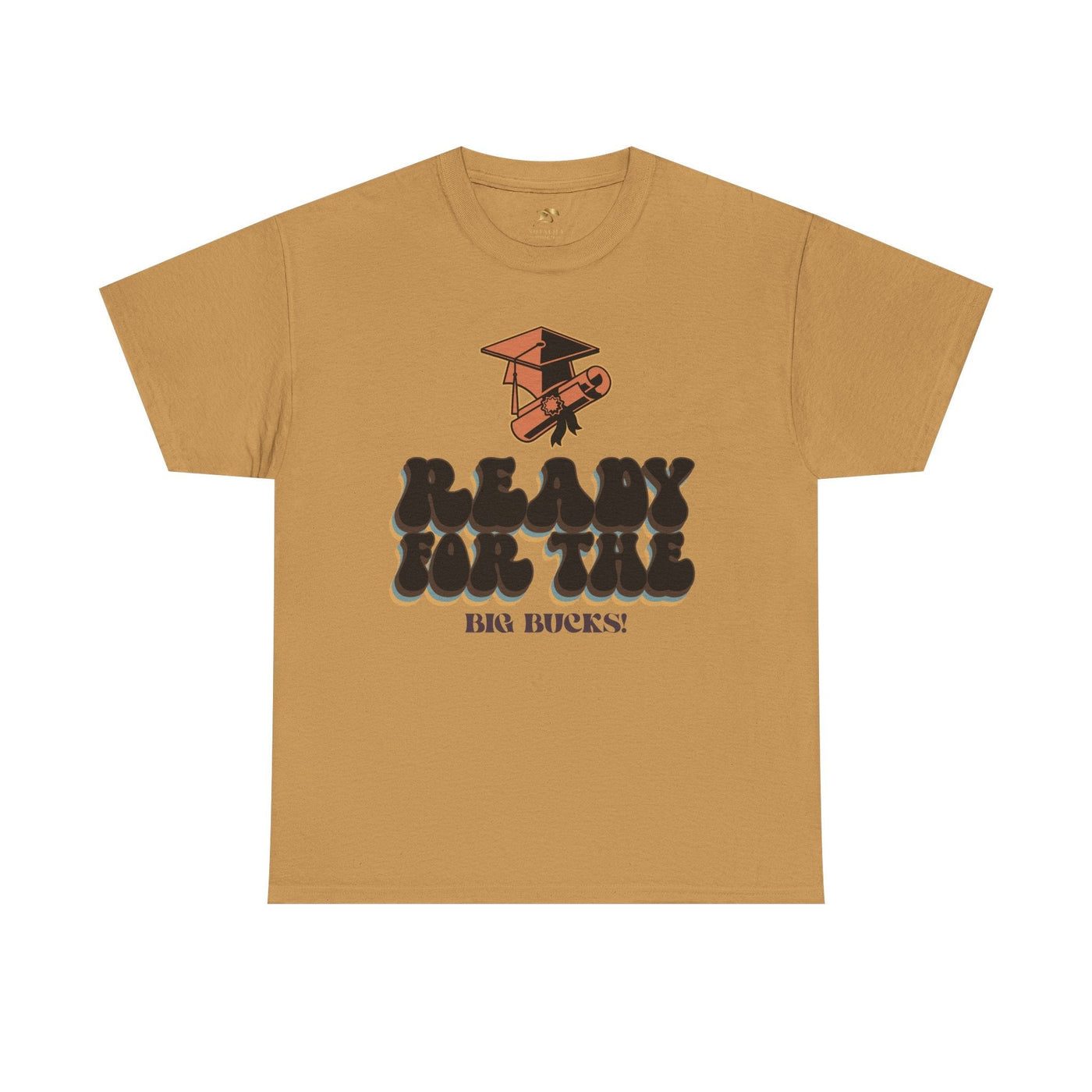 Graduation Shirt "Ready for the Big Bucks" | Funny Grad T-Shirt | Coll