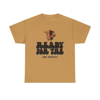 Graduation Shirt "Ready for the Big Bucks" | Funny Grad T-Shirt | Coll