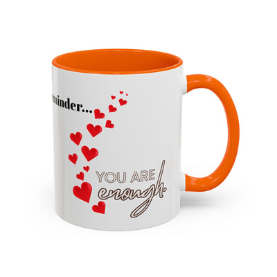 Accent Coffee Mug - You are Enough Mug - Custom Red Hearts Accent Coffee Cup Personalized Gift, Ceramic Mug, Kitchen Decor, Drinkware, Gift - NOTALIFY