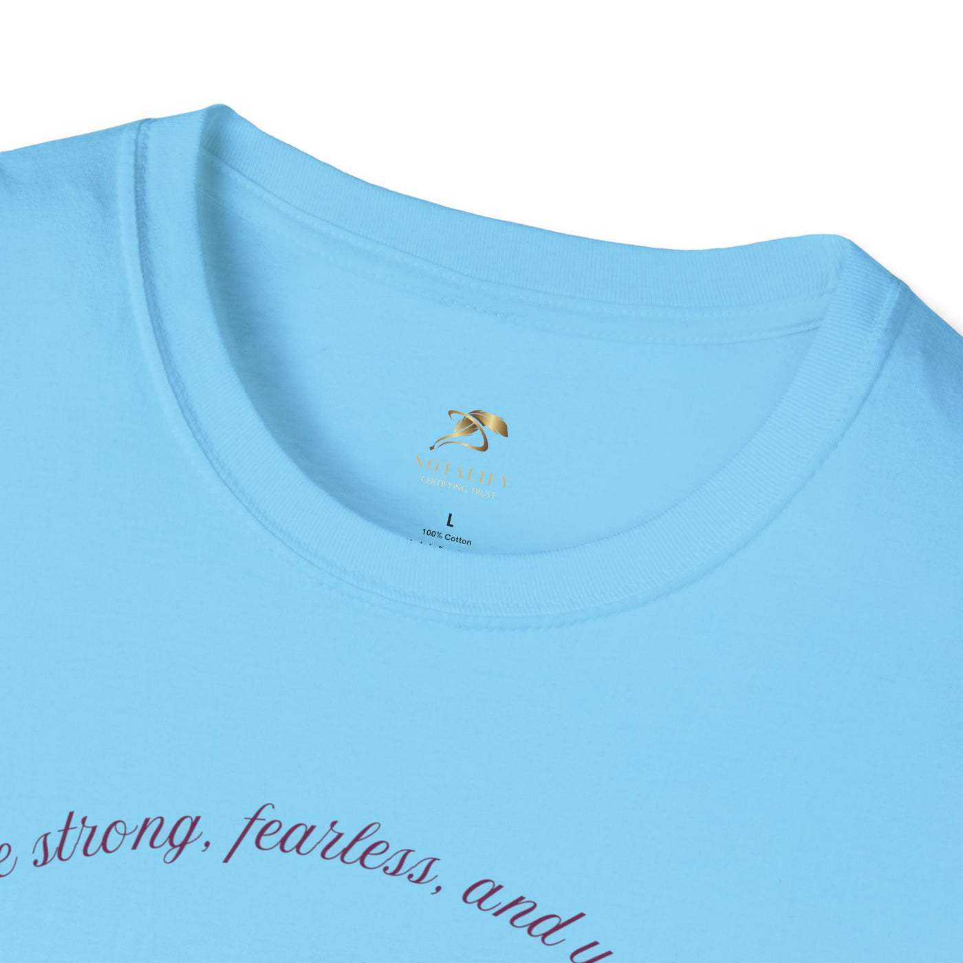 Empowering Unisex T-Shirt - Strong Fearless Unstoppable Motivational Tee for Women - NOTALIFY
