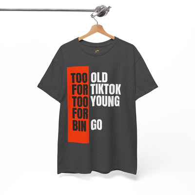 Funny "Too Old For TikTok, Too Young For Bingo" t-shirt, perfect Gen X and Millennial humor, black text with orange accent.