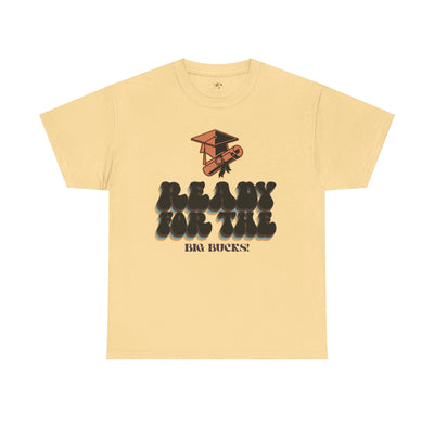 Graduation Shirt "Ready for the Big Bucks" | Funny Grad T-Shirt | Coll