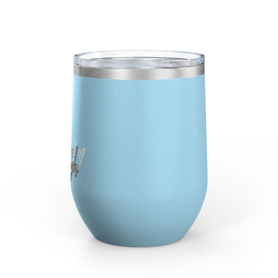 Positive affirmation wine tumbler, 12oz, stainless steel, insulated cup with lid.