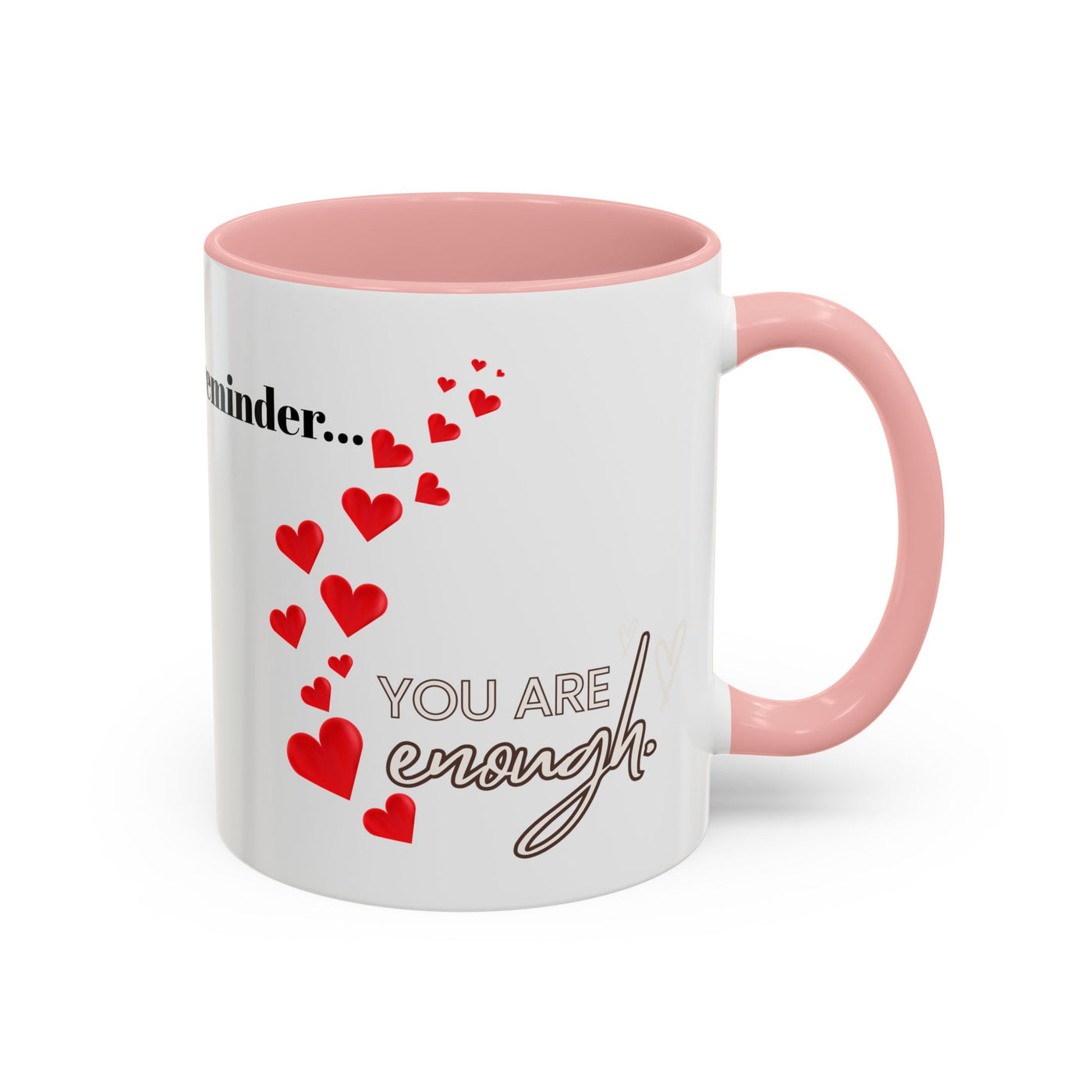 Accent Coffee Mug - You are Enough Mug - Custom Red Hearts Accent Coffee Cup Personalized Gift, Ceramic Mug, Kitchen Decor, Drinkware, Gift - NOTALIFY