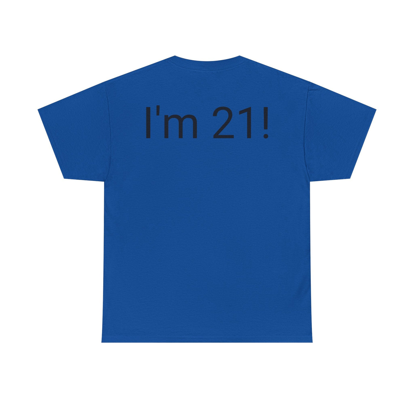Blue t-shirt with "I'm 21!" written on the back, featuring a cheerful, playful design for positive vibes and encouragement about aging.
