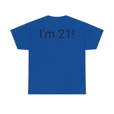 Blue t-shirt with "I'm 21!" written on the back, featuring a cheerful, playful design for positive vibes and encouragement about aging.