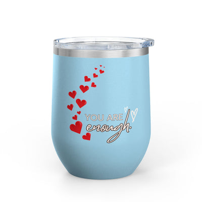 Positive Affirmation Wine Tumbler, 12oz, stainless steel, blue with "You are enough" text and heart design.