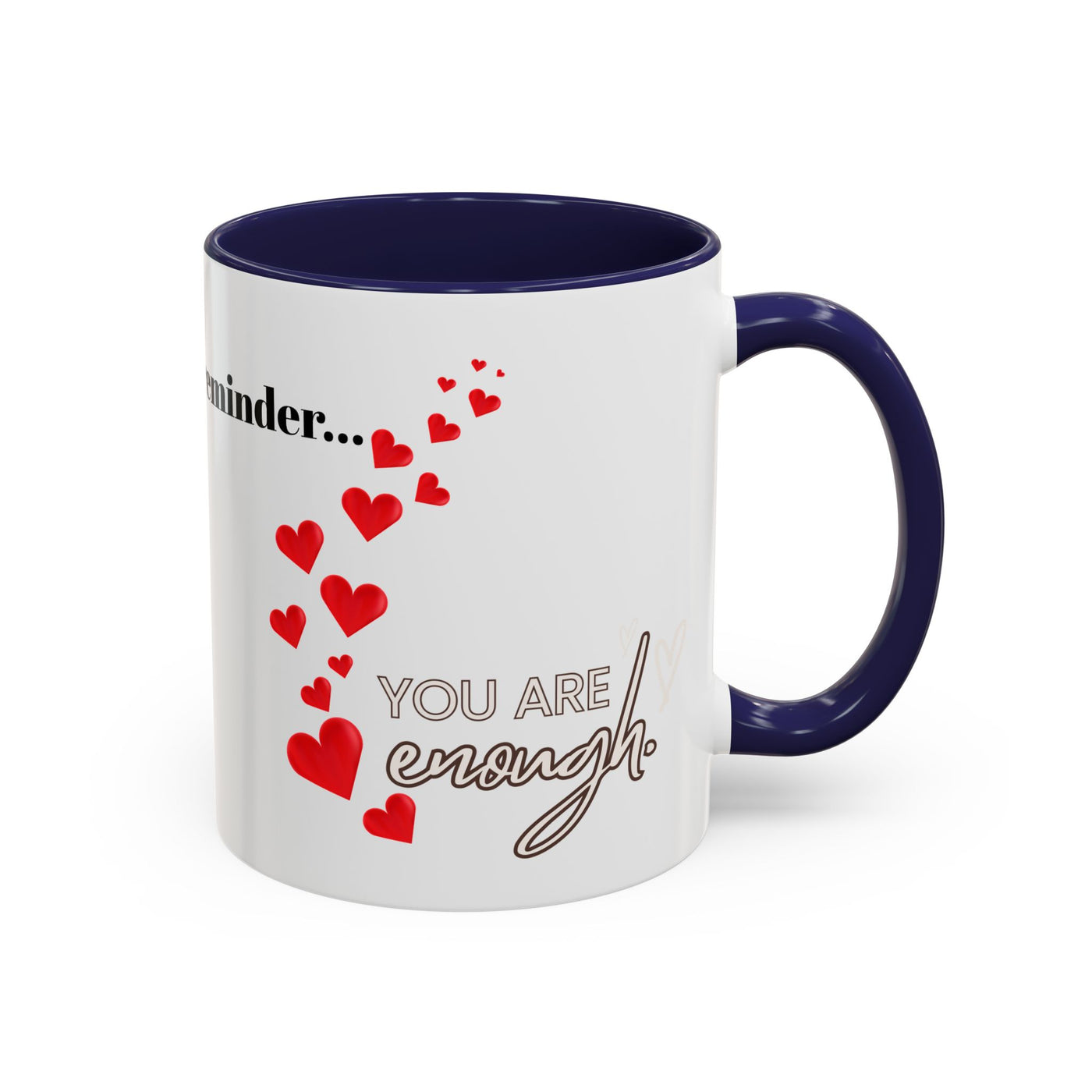 Accent Coffee Mug - You are Enough Mug - Custom Red Hearts Accent Coffee Cup Personalized Gift, Ceramic Mug, Kitchen Decor, Drinkware, Gift - NOTALIFY