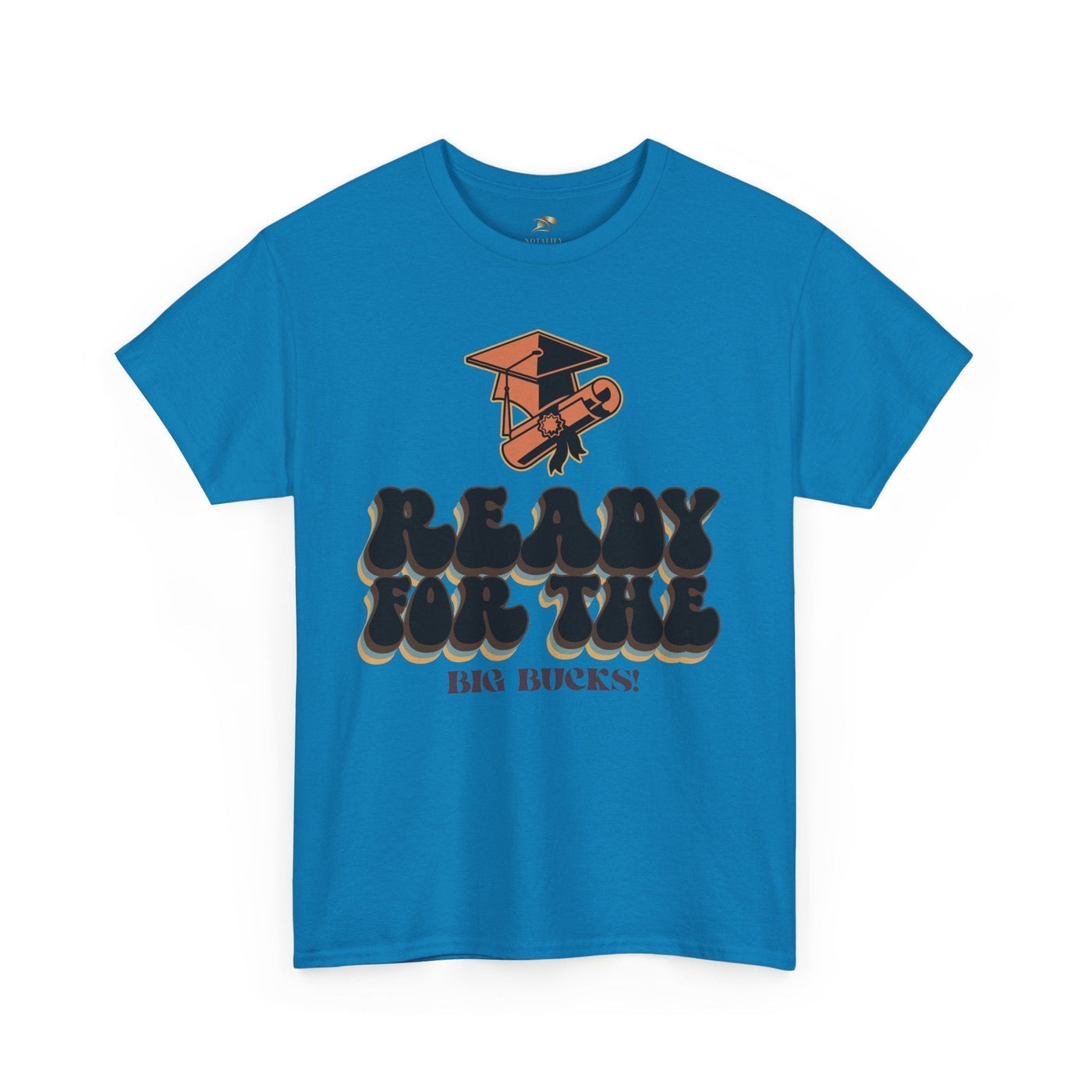 Graduation Shirt "Ready for the Big Bucks" | Funny Grad T-Shirt | Coll