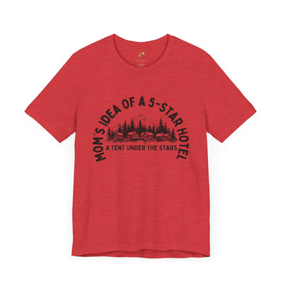 Nature Lover Unisex Tee, Mom's 5-Star Hotel Camping Shirt, Adventure Apparel, Family Camping Gear, Fun Outdoor Gift, Comfortable Shirts, MOM - NOTALIFY
