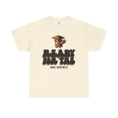 Graduation Shirt "Ready for the Big Bucks" | Funny Grad T-Shirt | Coll