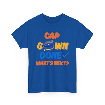 Graduation Shirt | Cap Gown Done Whats Next | Class of 2025 Senior T-Shirt | College Grad Tee | Funny Motivational Shirt | Unisex Fit
