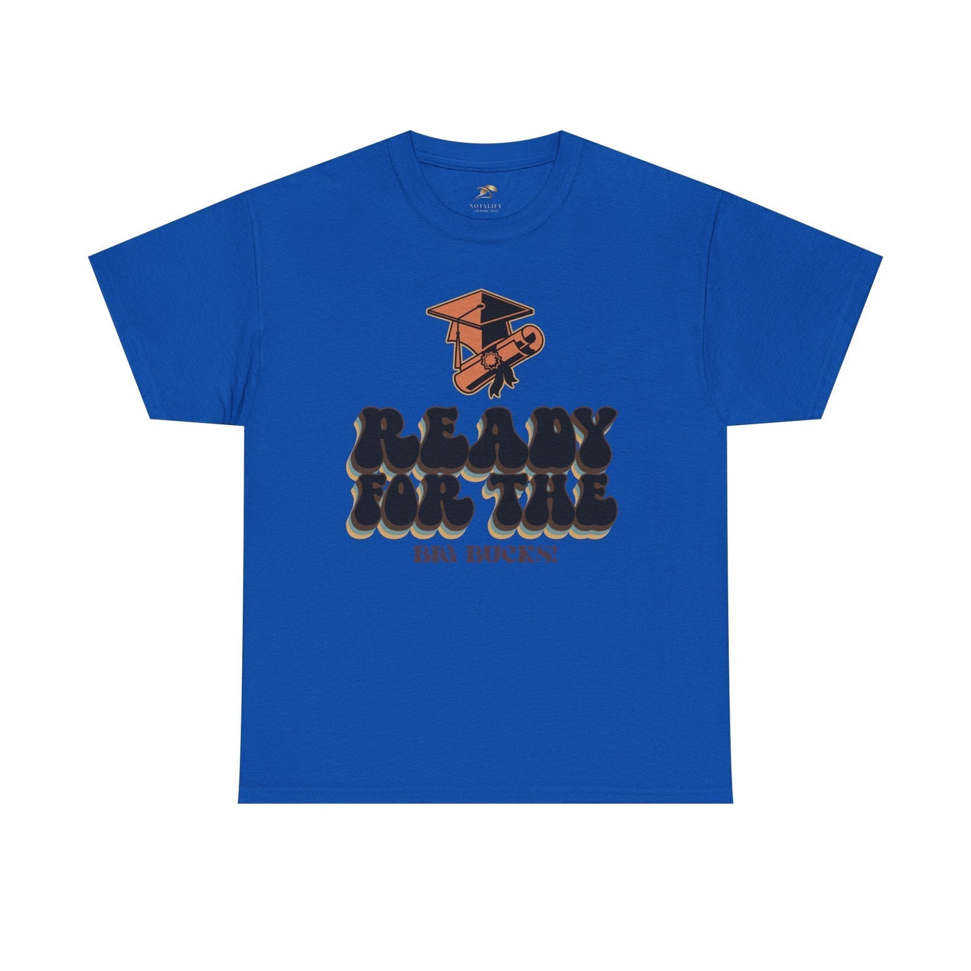 Graduation Shirt "Ready for the Big Bucks" | Funny Grad T-Shirt | Coll