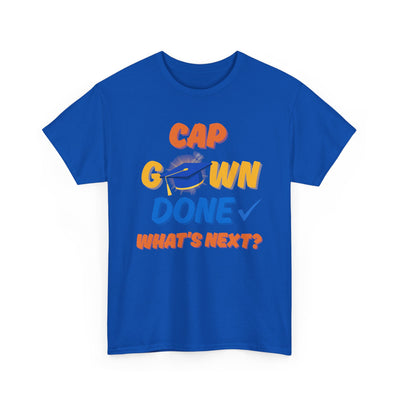 Graduation Shirt | Cap Gown Done Whats Next | Class of 2025 Senior T-Shirt | College Grad Tee | Funny Motivational Shirt | Unisex Fit