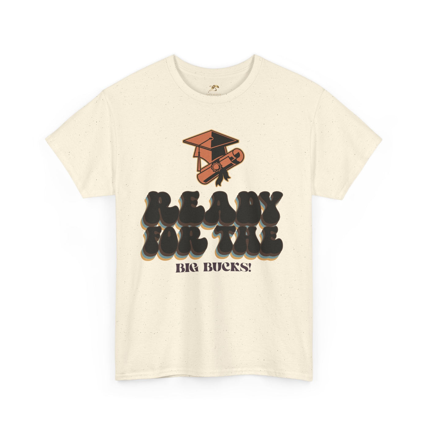 Graduation Shirt "Ready for the Big Bucks" | Funny Grad T-Shirt | Coll