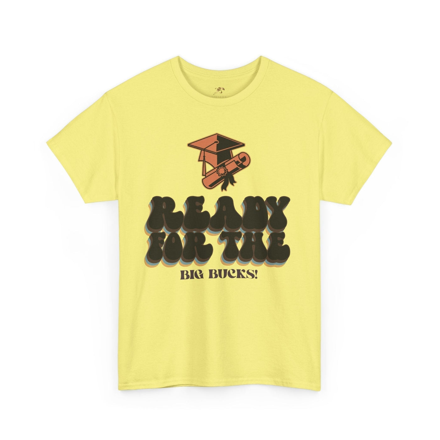 Graduation Shirt "Ready for the Big Bucks" | Funny Grad T-Shirt | Coll