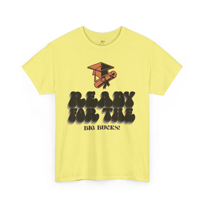 Graduation Shirt "Ready for the Big Bucks" | Funny Grad T-Shirt | Coll