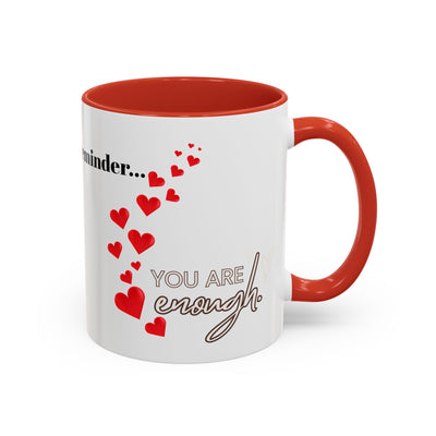 Accent Coffee Mug - You are Enough Mug - Custom Red Hearts Accent Coffee Cup Personalized Gift, Ceramic Mug, Kitchen Decor, Drinkware, Gift - NOTALIFY