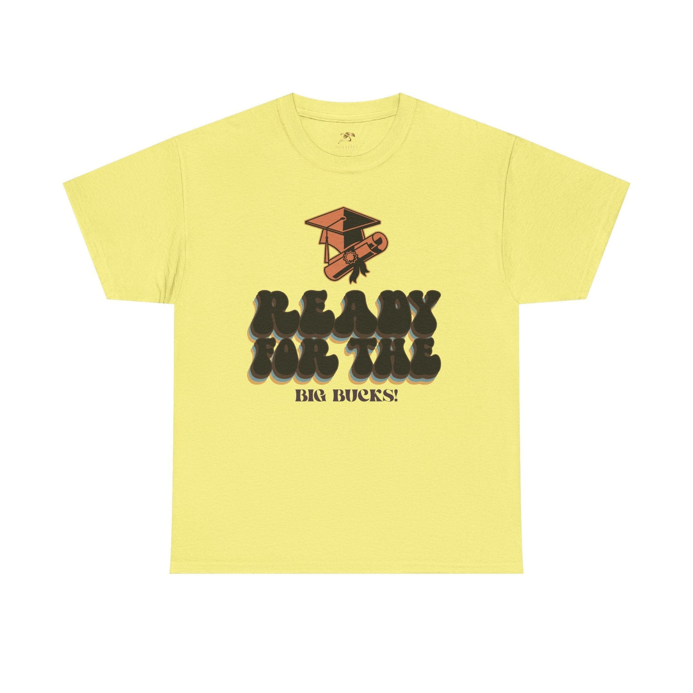 Graduation Shirt "Ready for the Big Bucks" | Funny Grad T-Shirt | Coll